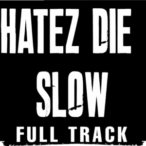 Hatez Die Slow