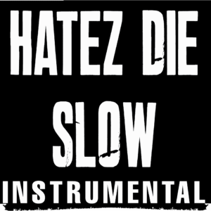 Hatez Die Slow (Instrumental)