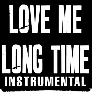 Love Me Long Time (Instrumental)