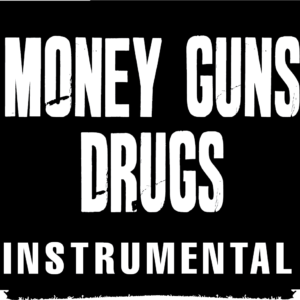 Money Guns Drugs (Instrumental)