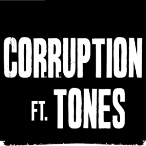 Corruption ft. Tones