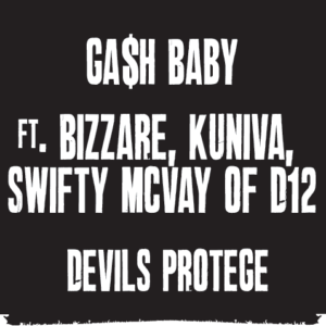Ga$h_Baby_FT_Bizzare,_Kuniva,_Swifty_Mcvay_of_D12_Devils_Protégé.mp3