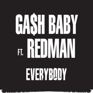 Ga$h_Baby_FT_Redman_Everybody.mp3