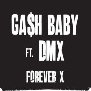 Ga$h_Baby_FT_DMX_Forever_X.mp3
