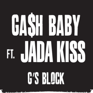 Ga$h_Baby_FT_Jada_Kiss_G’s_Block.mp3