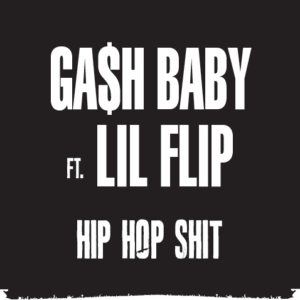 Ga$h_Baby_FT_Lil_Flip_Hip_Hop_Shit.mp3